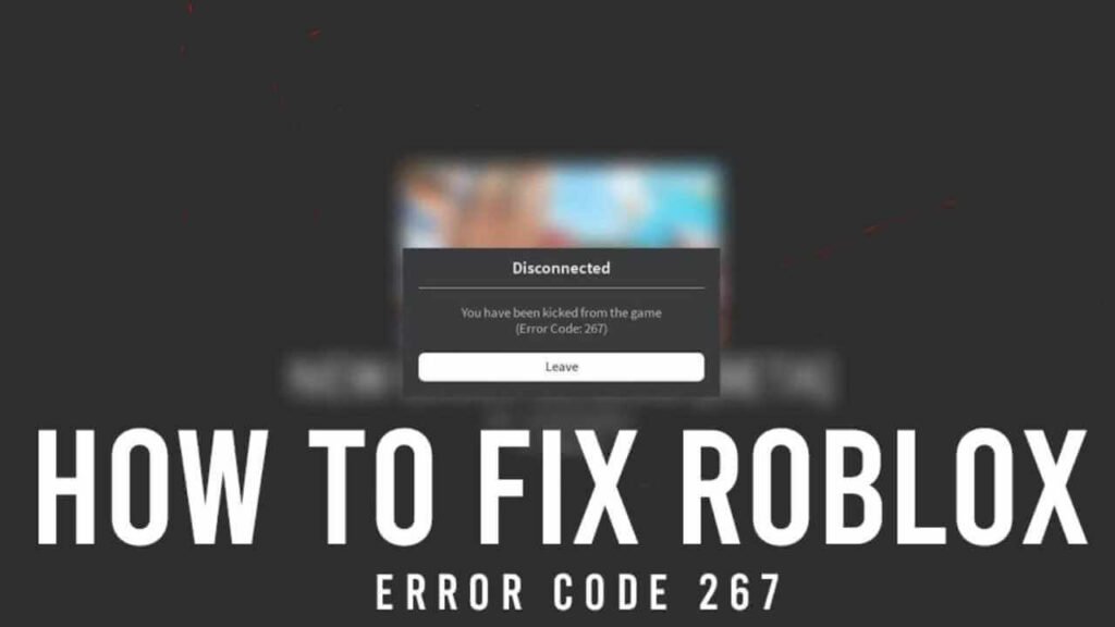 Roblox Error Code 267-Fixes
