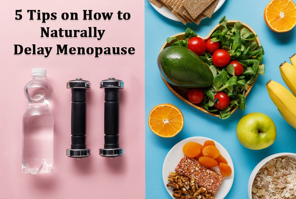 5 tips on how to naturally delay menopause