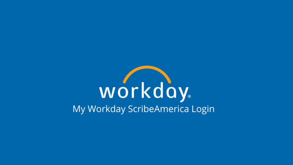 My Workday Scribeamerica Login Information 2021