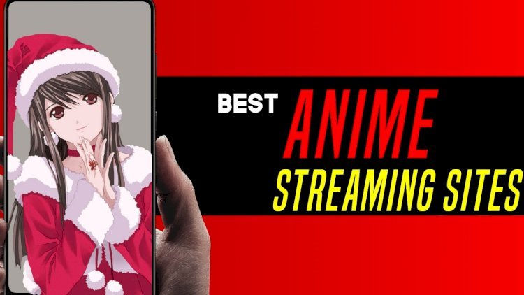 4 Best Anime Streaming Sites with the Greatest Anime Shows