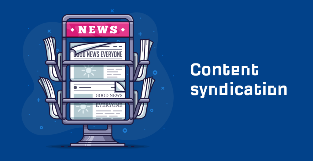 Your Comprehensive Guide to Content Syndication