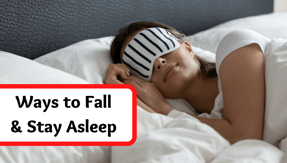 Ways to Fall Asleep and Stay Asleep