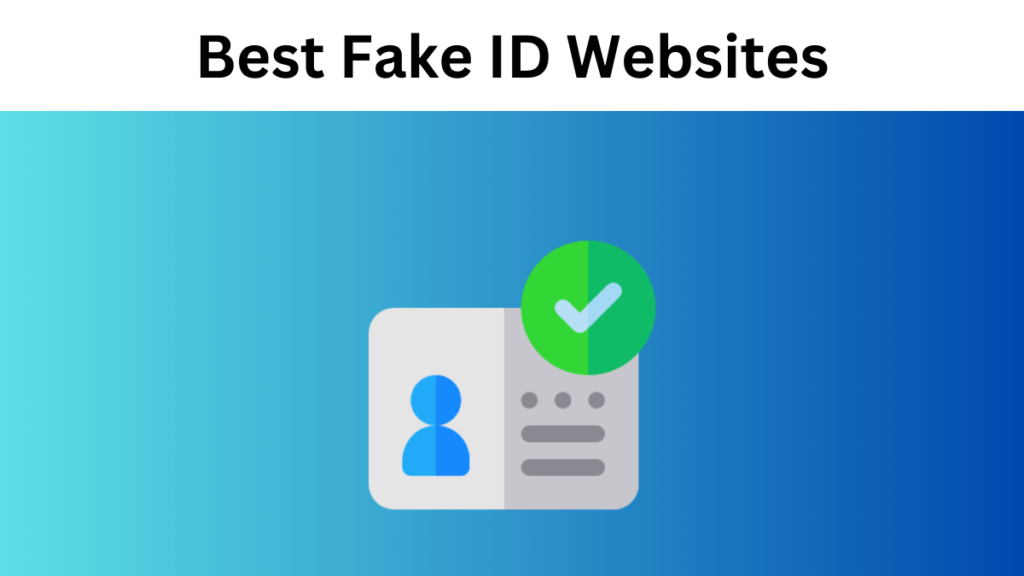 5 Best Fake ID Websites in 2024