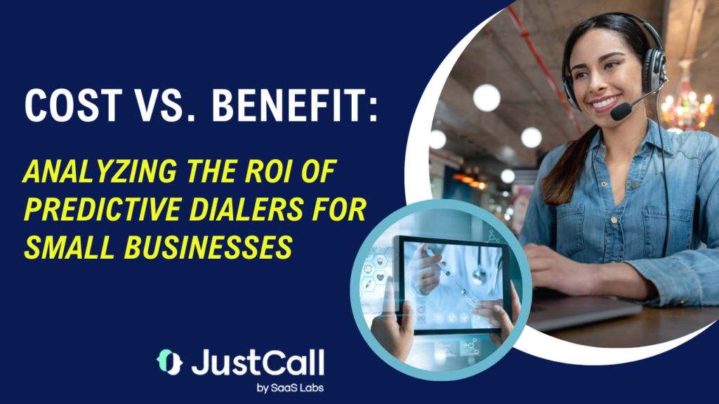 Cost vs Benefit: Analyzing the ROI of Predictive Dialers for Small Businesses