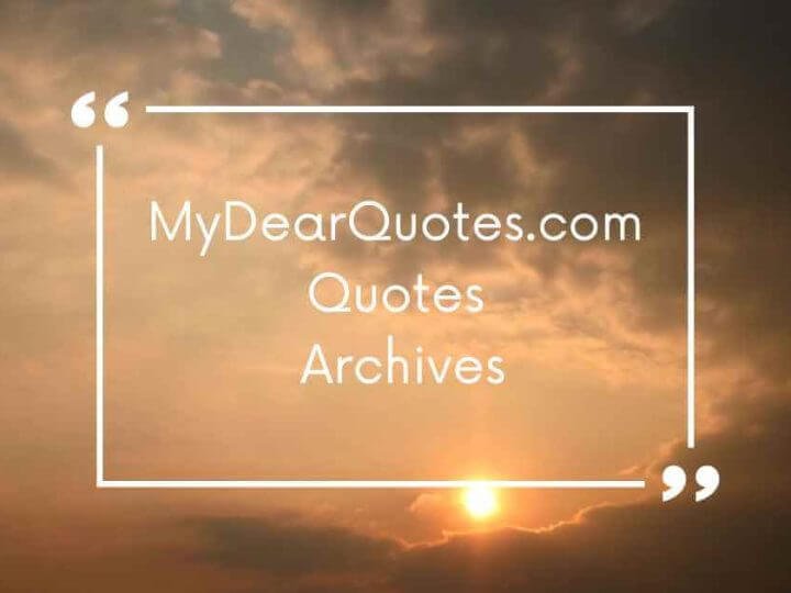 Explore MyDearQuotes.com Quotes Archives: Your Source for Inspiration and Motivation