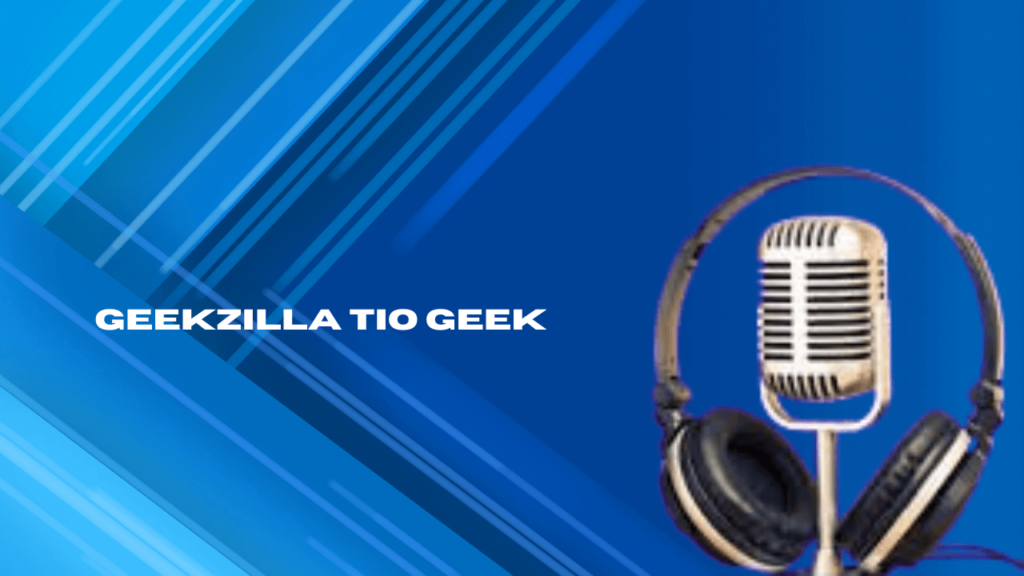 Geekzilla Tio Geek – What Every Geek Should Know