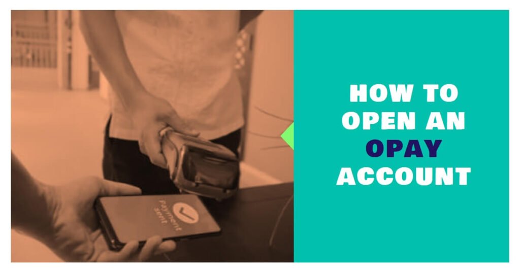 How to Open an Opay Account in Less Time – Full Guide